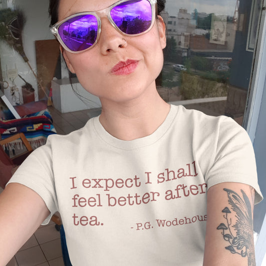 P.G. Wodehouse Quote T-Shirt | I Expect I Shall feel Better After Tea